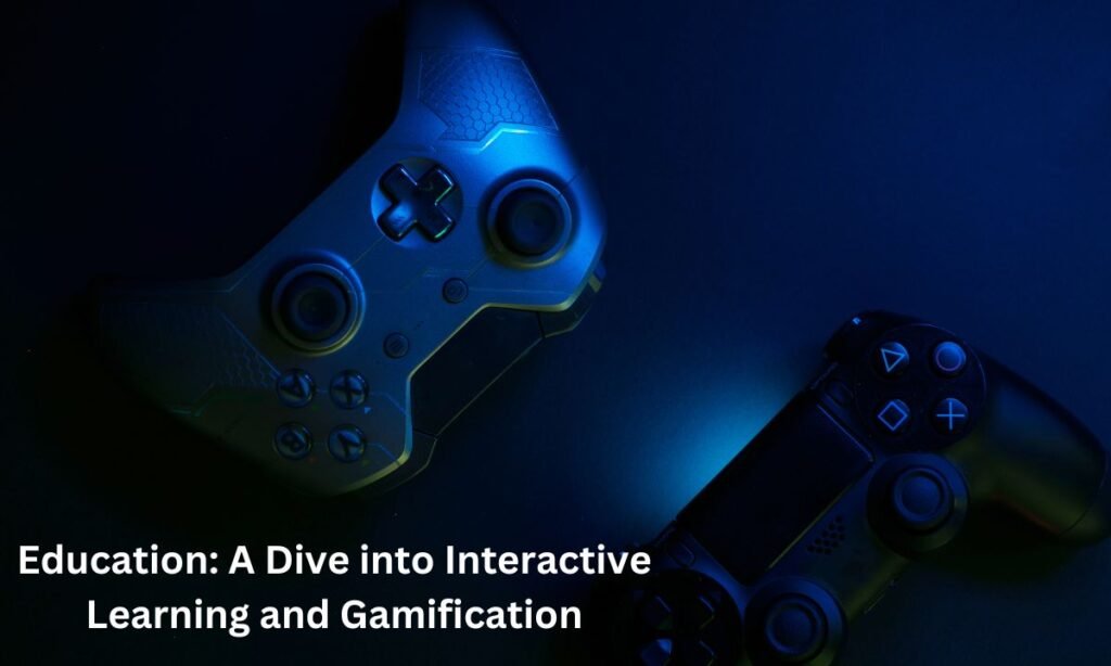 Education A Dive into Interactive Learning and Gamification