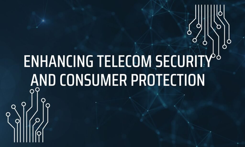 Enhancing Telecom Security and Consumer Protection